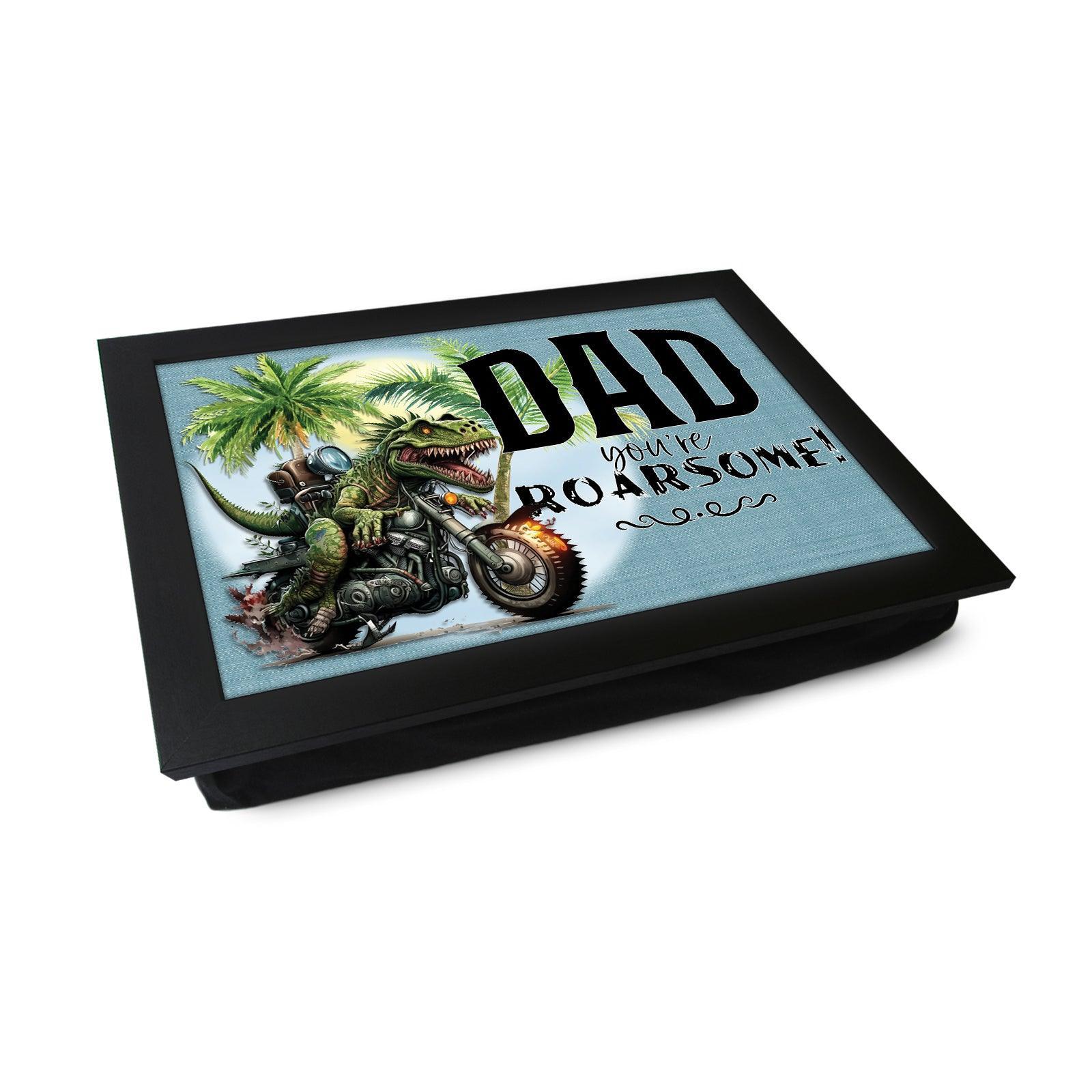 Dad You're Roarsome! Lap Tray - L899 - Cushioned Lap Trays by Yoosh