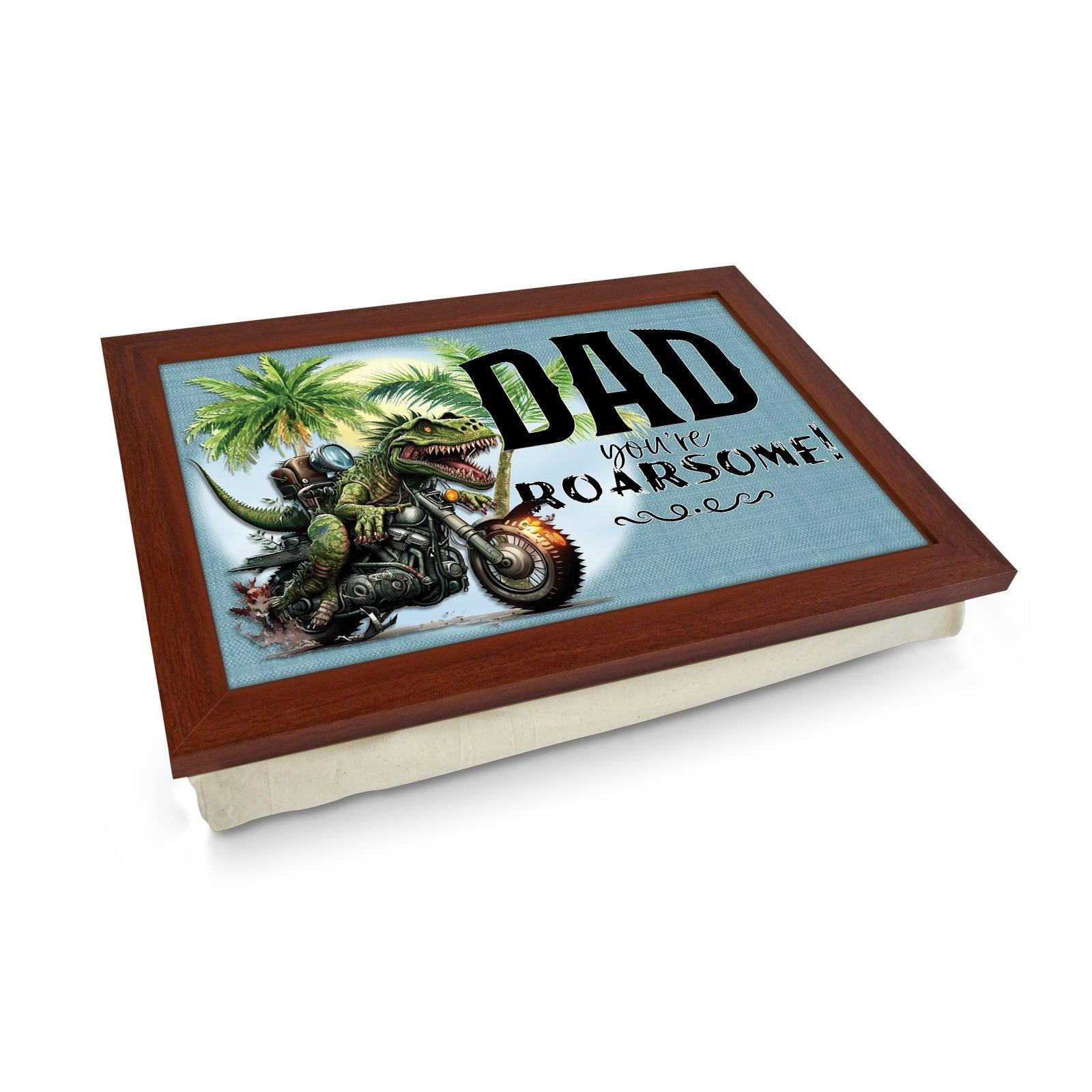 Dad You're Roarsome! Lap Tray - L899 - Cushioned Lap Trays by Yoosh