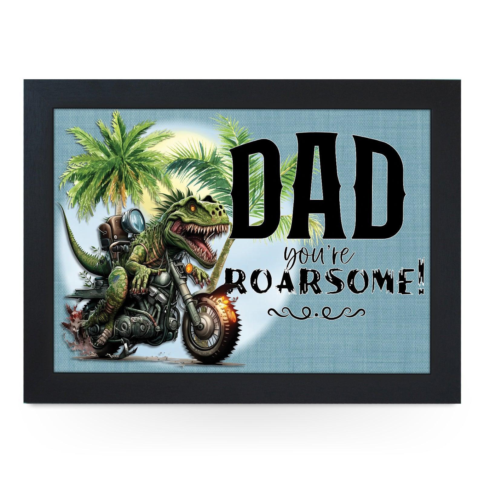 Dad You're Roarsome! Lap Tray - L899 - Cushioned Lap Trays by Yoosh