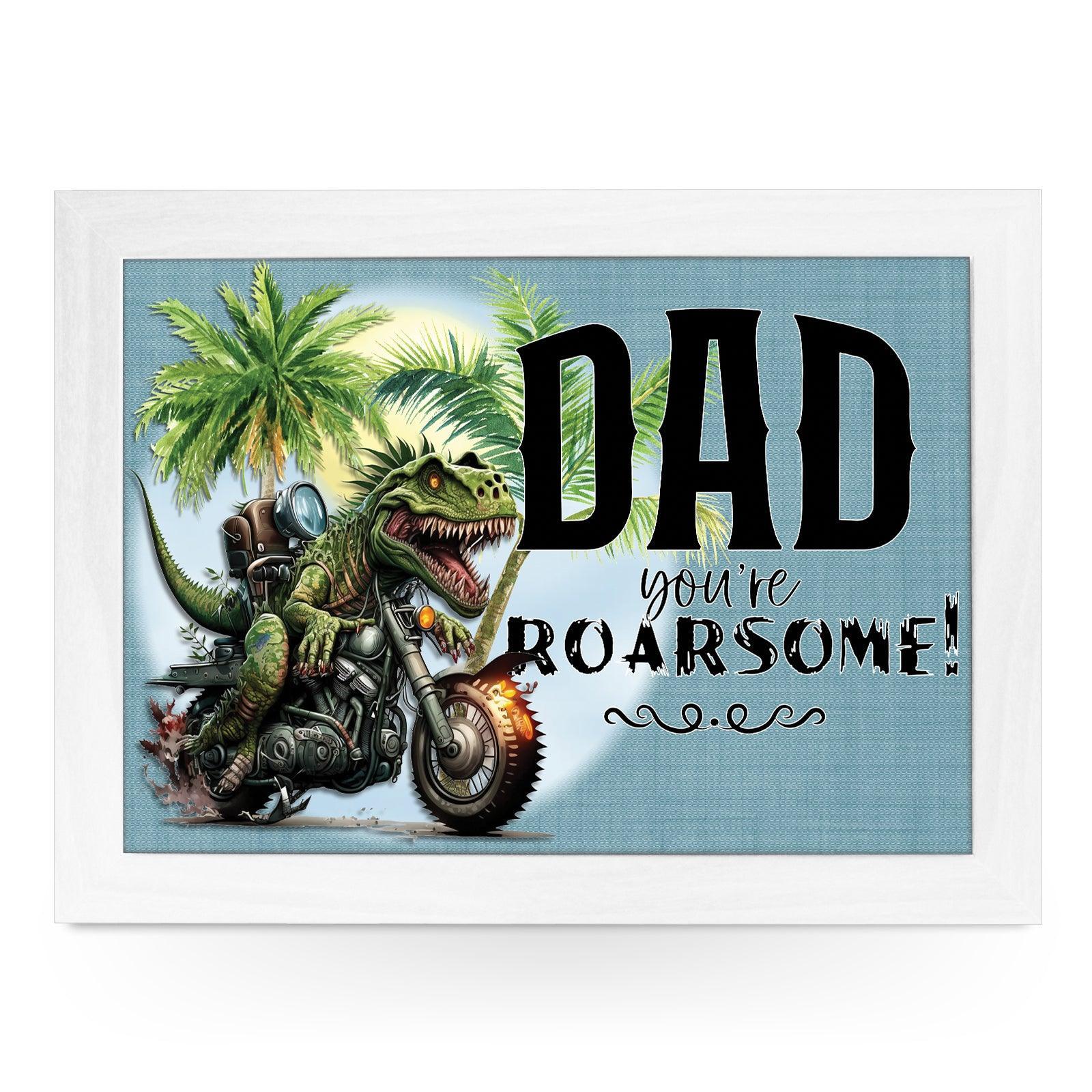 Dad You're Roarsome! Lap Tray - L899 - Cushioned Lap Trays by Yoosh
