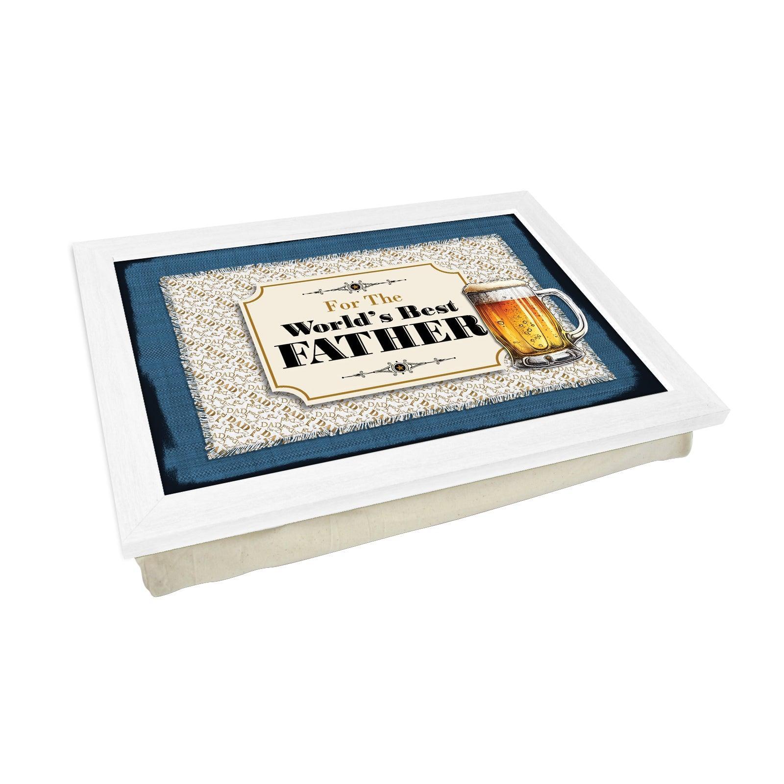 For The Worlds Best Father Lap Tray - L898 - Cushioned Lap Trays by Yoosh