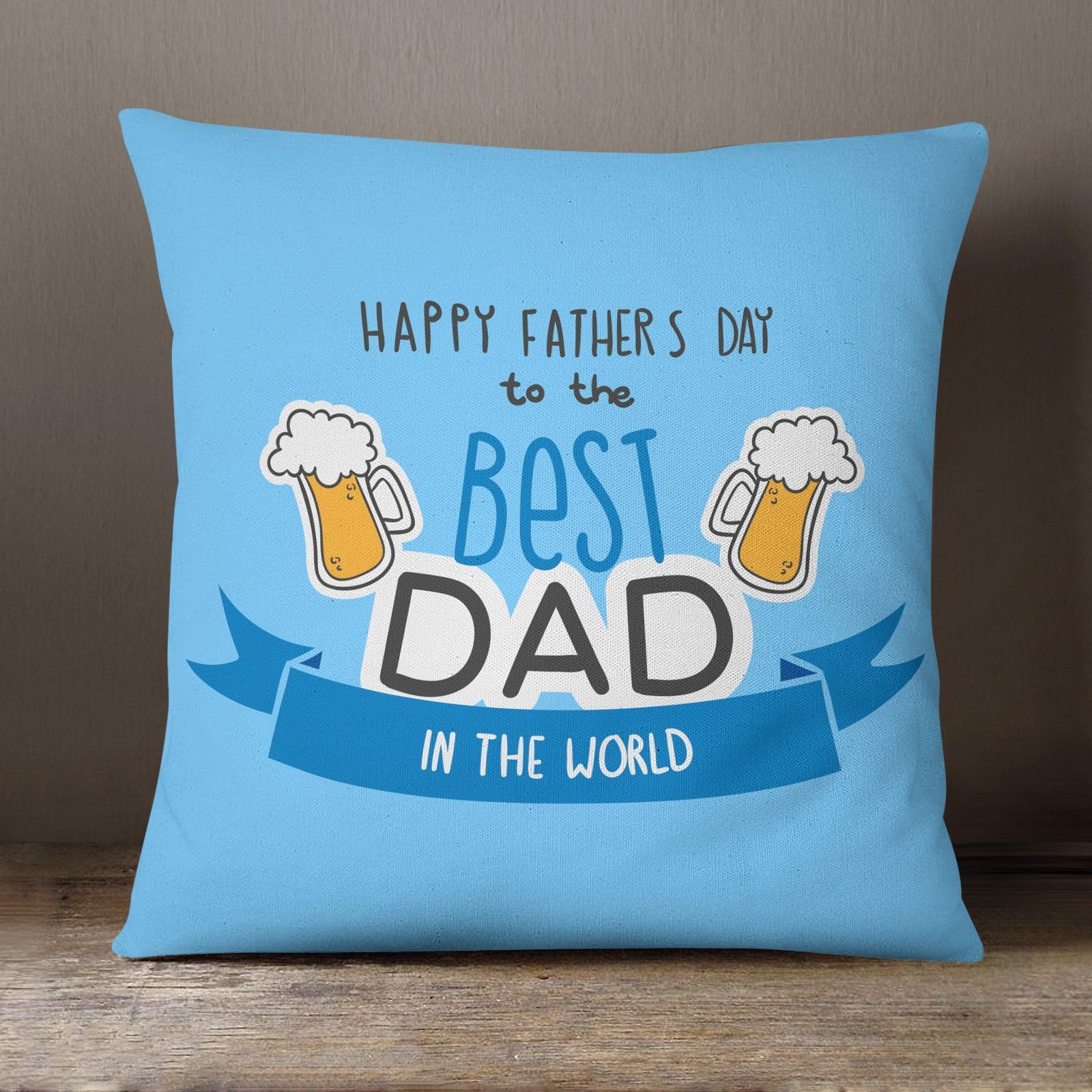 Happy Father's Day To The Best Dad - 40 x 40 cm Cushion (L0740) Yoosh