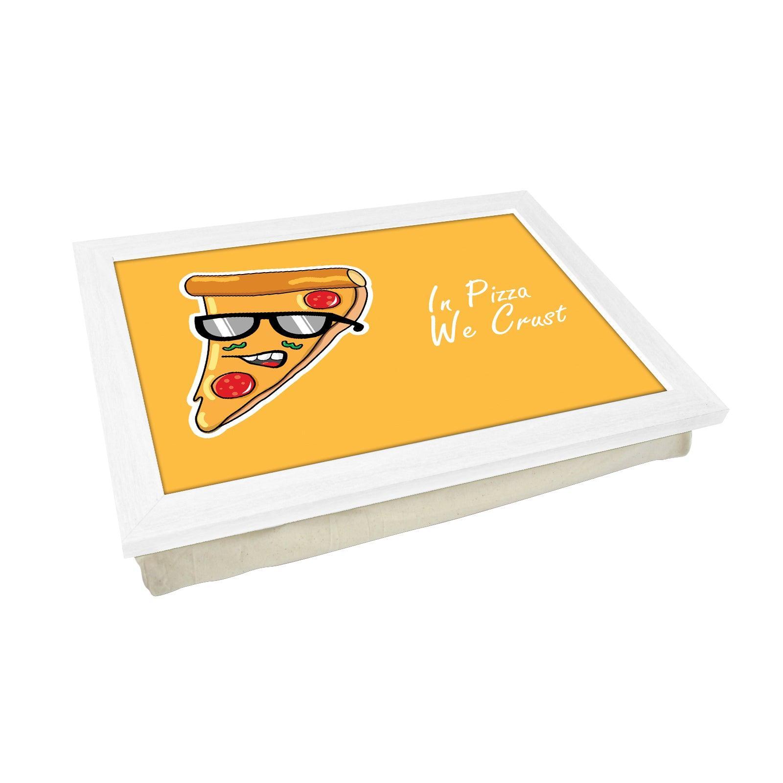 In Pizza We Crust Lap Tray - L625 - Cushioned Lap Trays by Yoosh