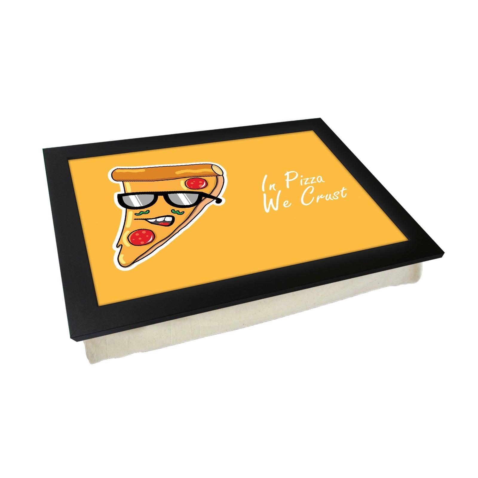 In Pizza We Crust Lap Tray - L625 - Cushioned Lap Trays by Yoosh
