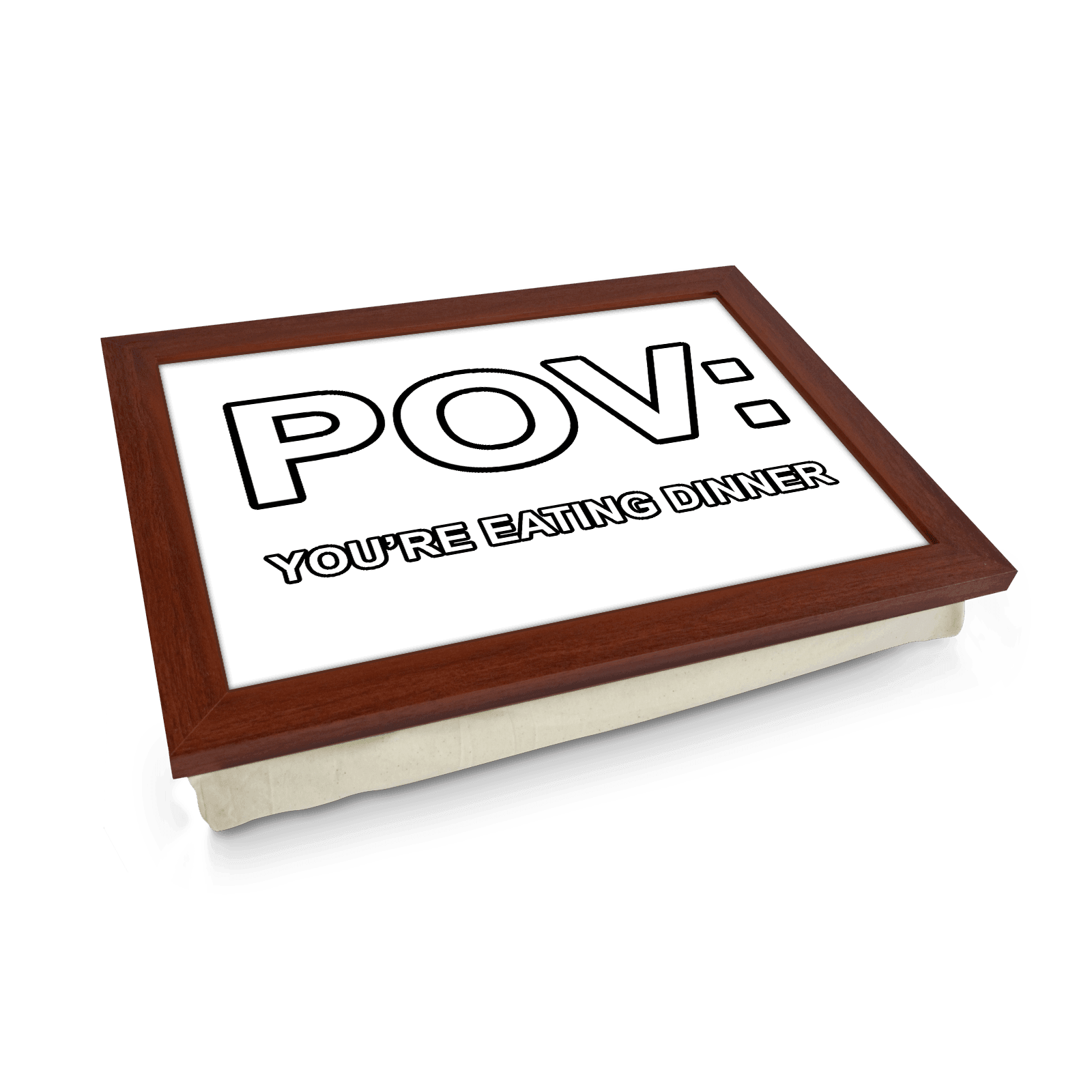 POV: You're Eating Dinner Lap Tray - L1400 - Cushioned Lap Trays by Yoosh