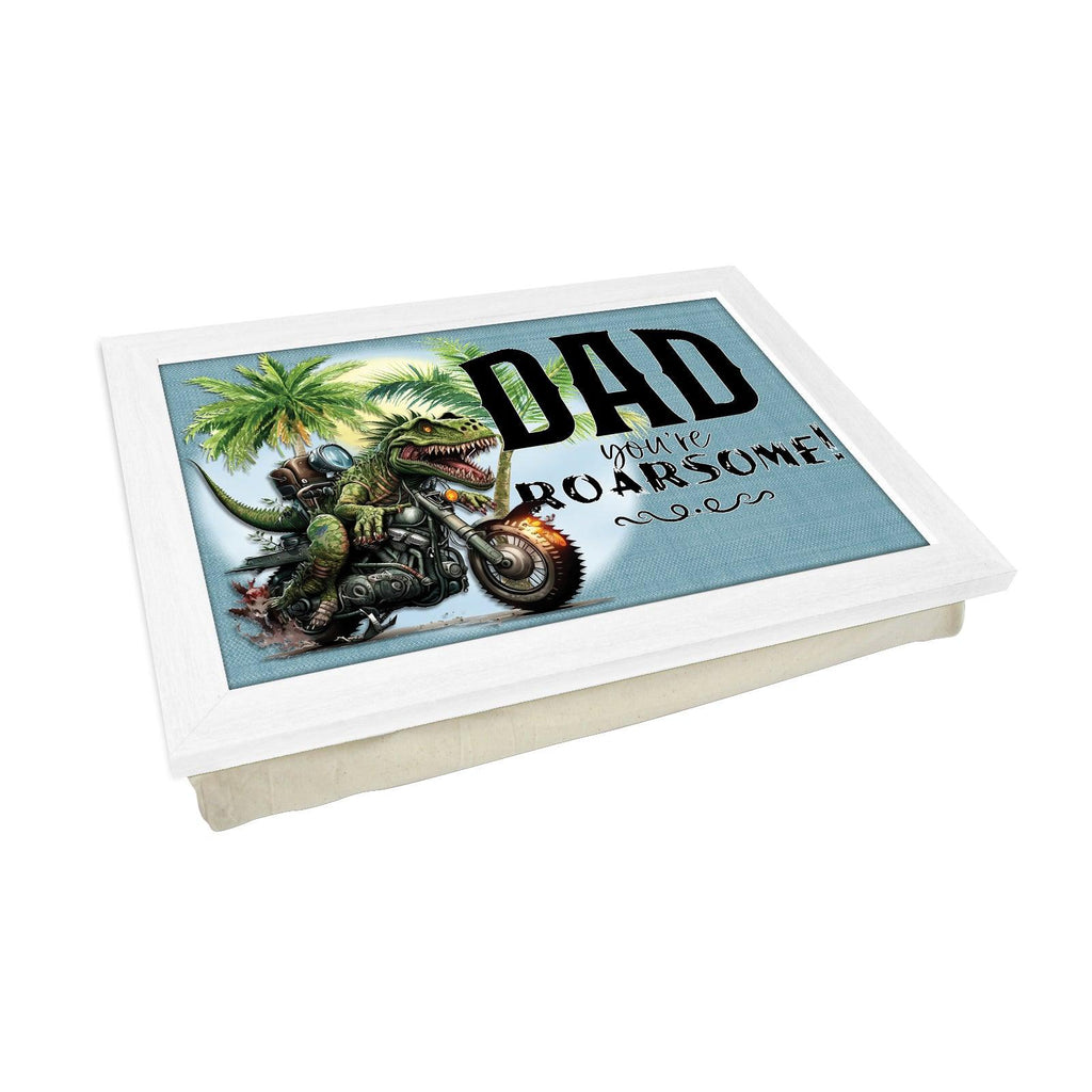 Dad You're Roarsome! Lap Tray - L899 - Cushioned Lap Trays by Yoosh