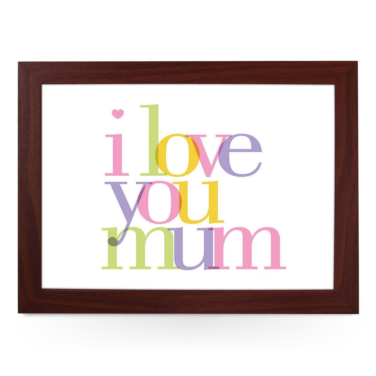 I Love You Mum Lap Tray -L0226 Personalised Lap Trays