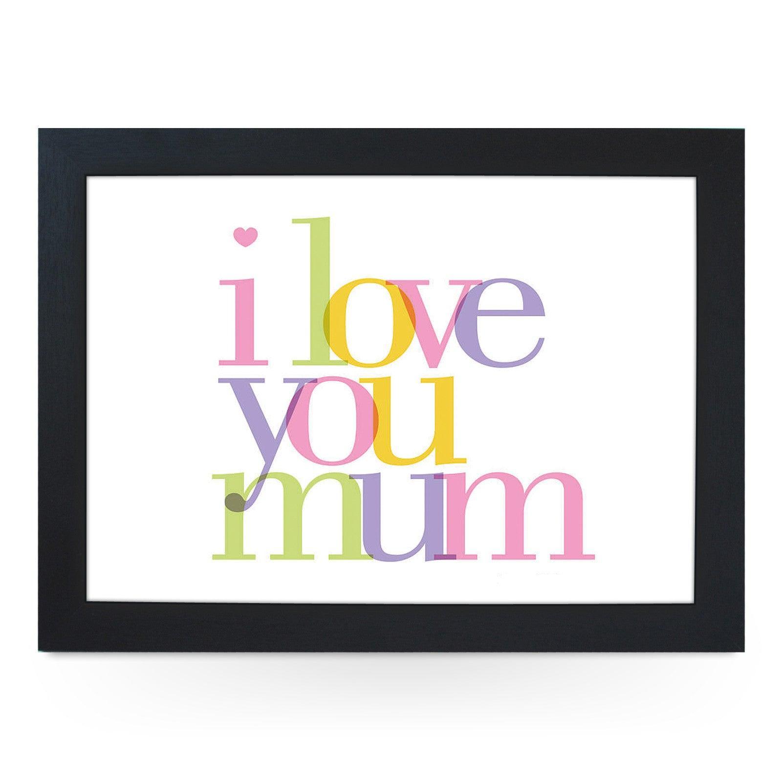 I Love You Mum Lap Tray -L0226 Personalised Lap Trays