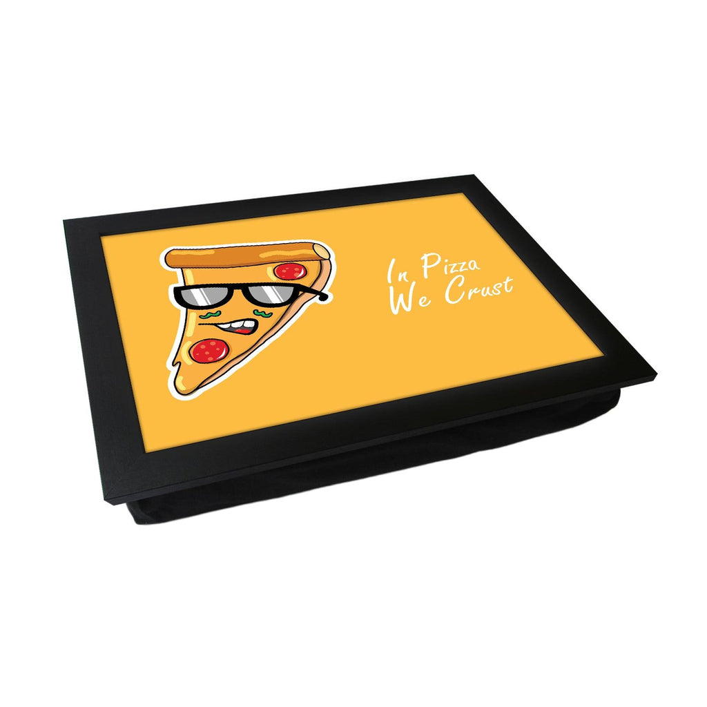 In Pizza We Crust Lap Tray - L625 - Cushioned Lap Trays by Yoosh