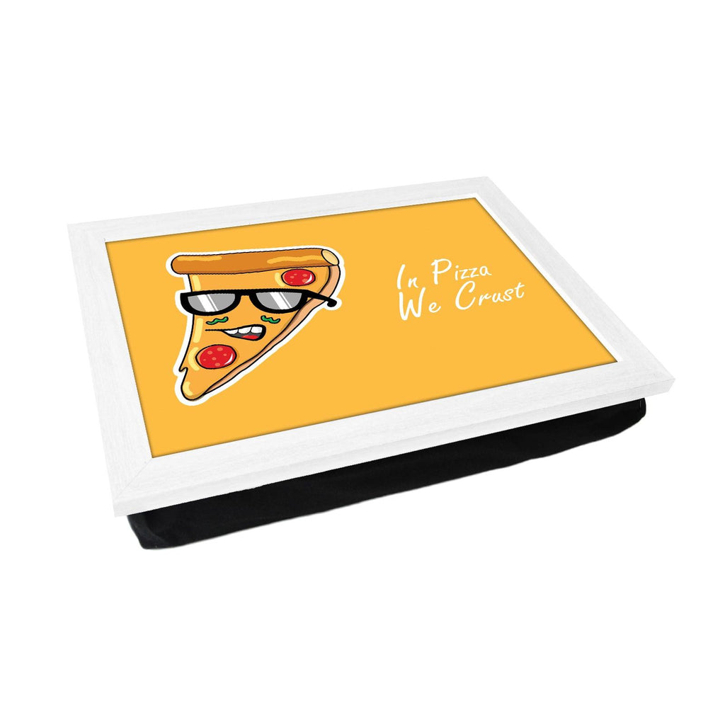 In Pizza We Crust Lap Tray - L625 - Cushioned Lap Trays by Yoosh