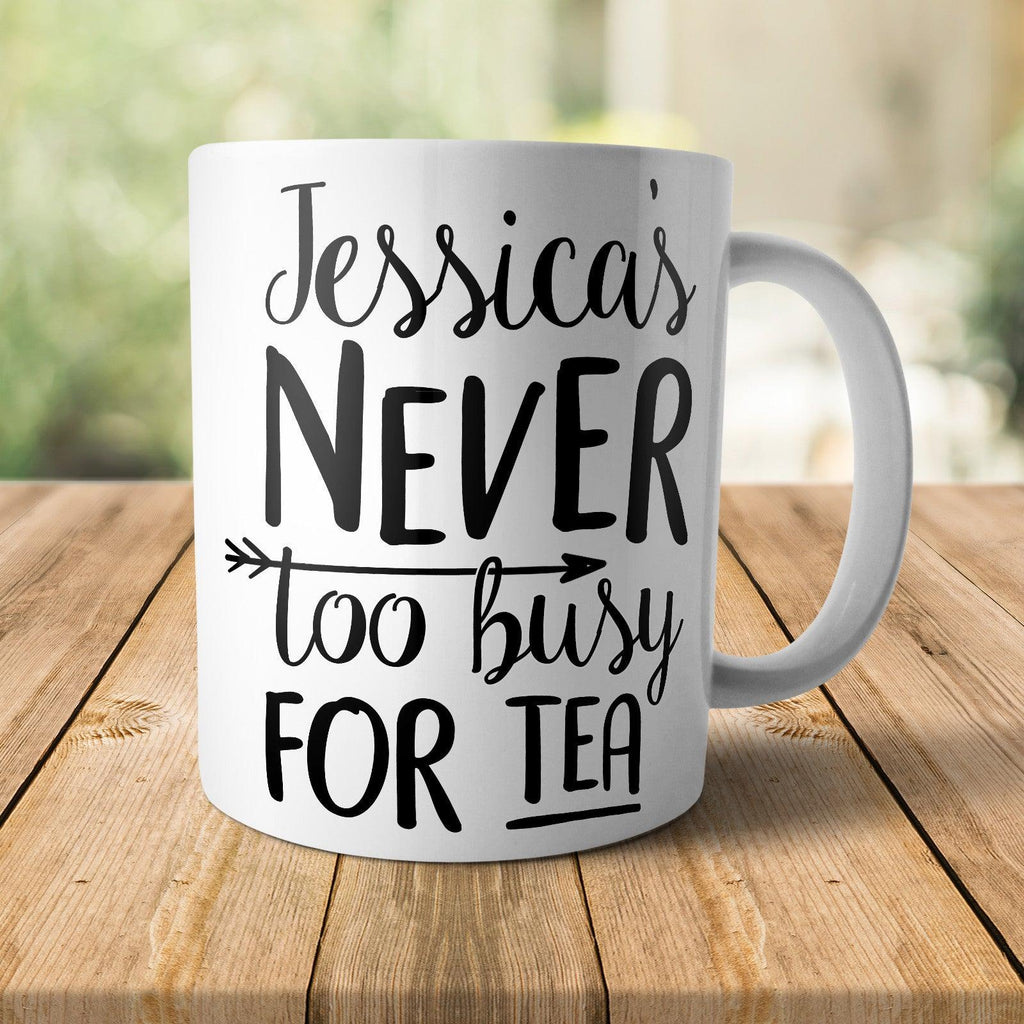 Personalised Never Too Busy For Tea Mug - M057 Yoosh