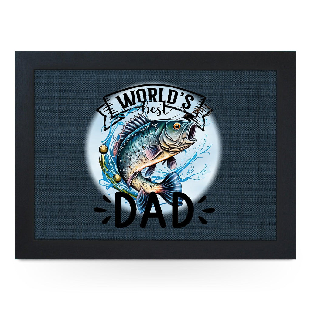 Worlds Best Dad *Fishing* Lap Tray - L896 - Cushioned Lap Trays by Yoosh